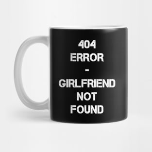 404 Error - Girlfriend not found Mug